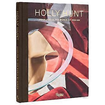 Holly Hunt: Furchtlos in der Welt des Designs