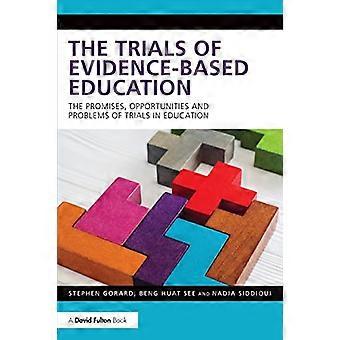 The Trials of Evidence-based Education: The Promises, Opportunities and Problems of Trials in Education