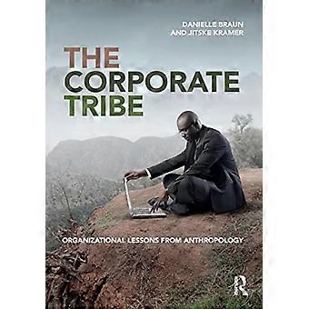 Der Corporate Tribe: Organisatorische Lehren aus der Anthropologie