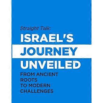 Straight Talk Israel's Journey Unveiled: From Ancient Roots to Modern Challenges