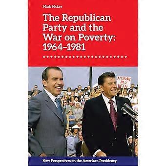 The Republican Party and the War on Poverty 1964 1981