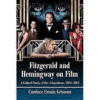 Fitzgerald And Hemingway On Film A Critical Study Of The Adaptations 1924-201 - Candace Ursula Grissom - Paperback - en Book