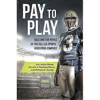Pay To Play Race And The Perils Of The College Sports Industrial Complex - Lori Martin - Hardcover - en Book