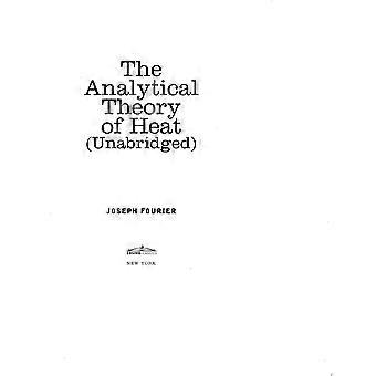 The analytical theory of heat unabridged