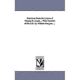 Selections From The Letters Of Thomas B. Gould. With Memoirs Of His Life. By W - Thomas B Gould - Paperback - English Book - History