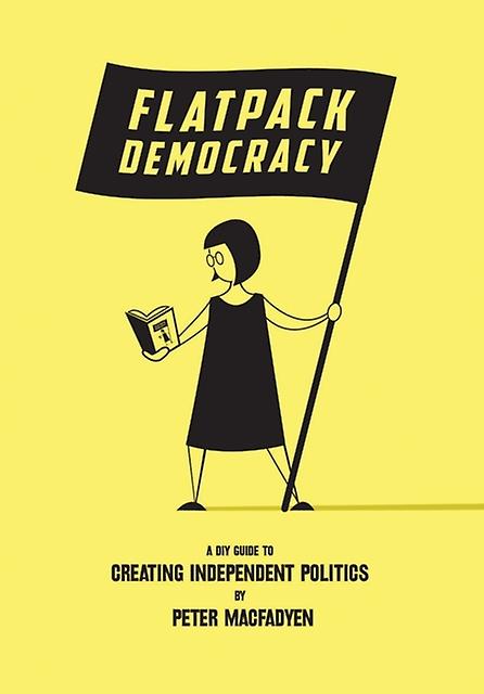 Flatpack Democracy by Peter Macfadyen Paperback