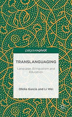 Translanguaging - L. Wei - Linguistics - Palgrave Macmillan - Hardback
