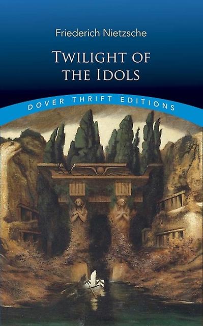 Twilight Of The Idols by Friedrich Nietzsche Paperback