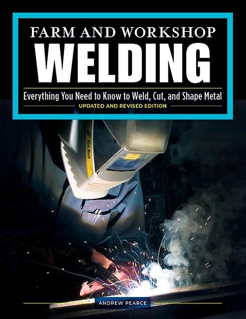 Farm And Workshop Welding Thirdrevised Edition by Andrew Pearce Paperback