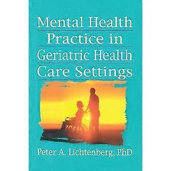Mental Health Practice in Geriatric Health Care Settings