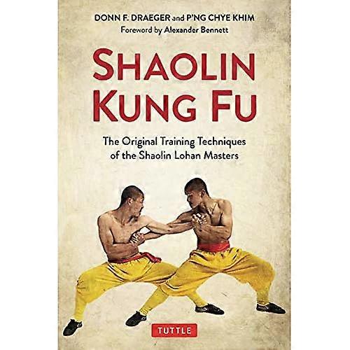 Shaolin Kung Fu: Fundamental Training Techniques from the Shaolin Lohan Masters