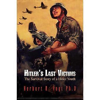 Hitler's Last Victims The Survival Story of a Hitler Youth
