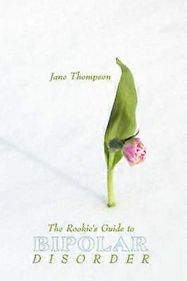 The Rookie's Guide to Bipolar Disorder