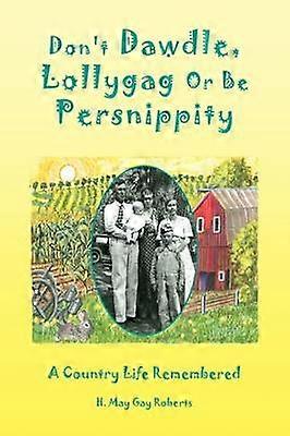 Don't Dawdle Lollygag Or Be Persnippity