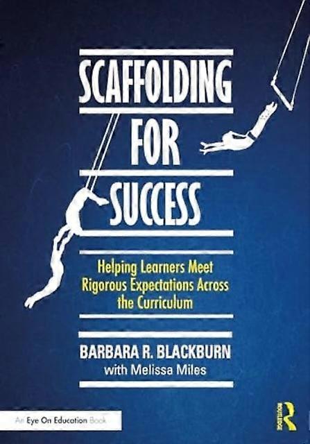 Scaffolding For Success by Barbara R. Blackburn Consulting Group Blackburn Paperback