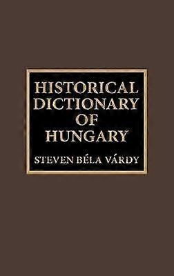 Historical Dictionary of Hungary