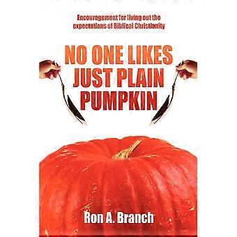 No One Likes Just Plain Pumpkinencouragement For Living Out The Expectations Of - Ron A Branch - Paperback - en Book