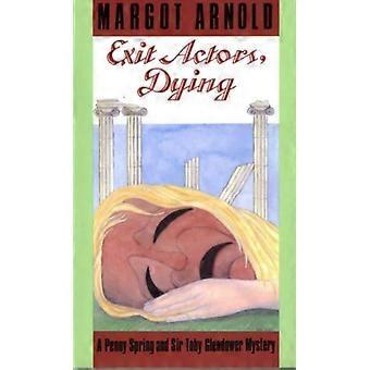 Exit Actors Dying - Margot Arnold