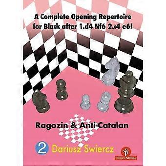 A Complete Opening Repertoire For Black After 1.d4 Nf6 2.c4 E6 Ragozin & Anti-ca - Swiercz Dariusz