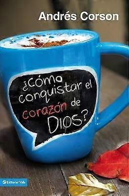 Cómo Conquistar El Corazón de Dios?