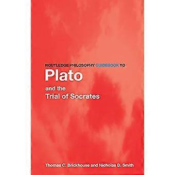 Routledge Philosophy Guidebook to Plato and the Trial of Socrates (Routledge Philosophy Guidebooks (Paperback))