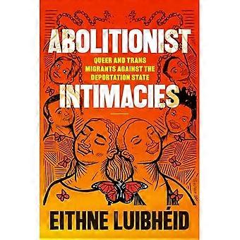 Abolitionistische Intimitäten: Queere und trans Migrant*innen gegen den Abschiebestaat