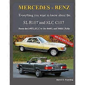 Mercedes - Benz, die Moderne - SL Autos, der R107 und - C107: Vom 350SL/SLC - bis zum 560SL und 500 - Rallye
