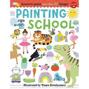 Painting School Learn To Paint More Than 250 Things - Tanya Emelyanova