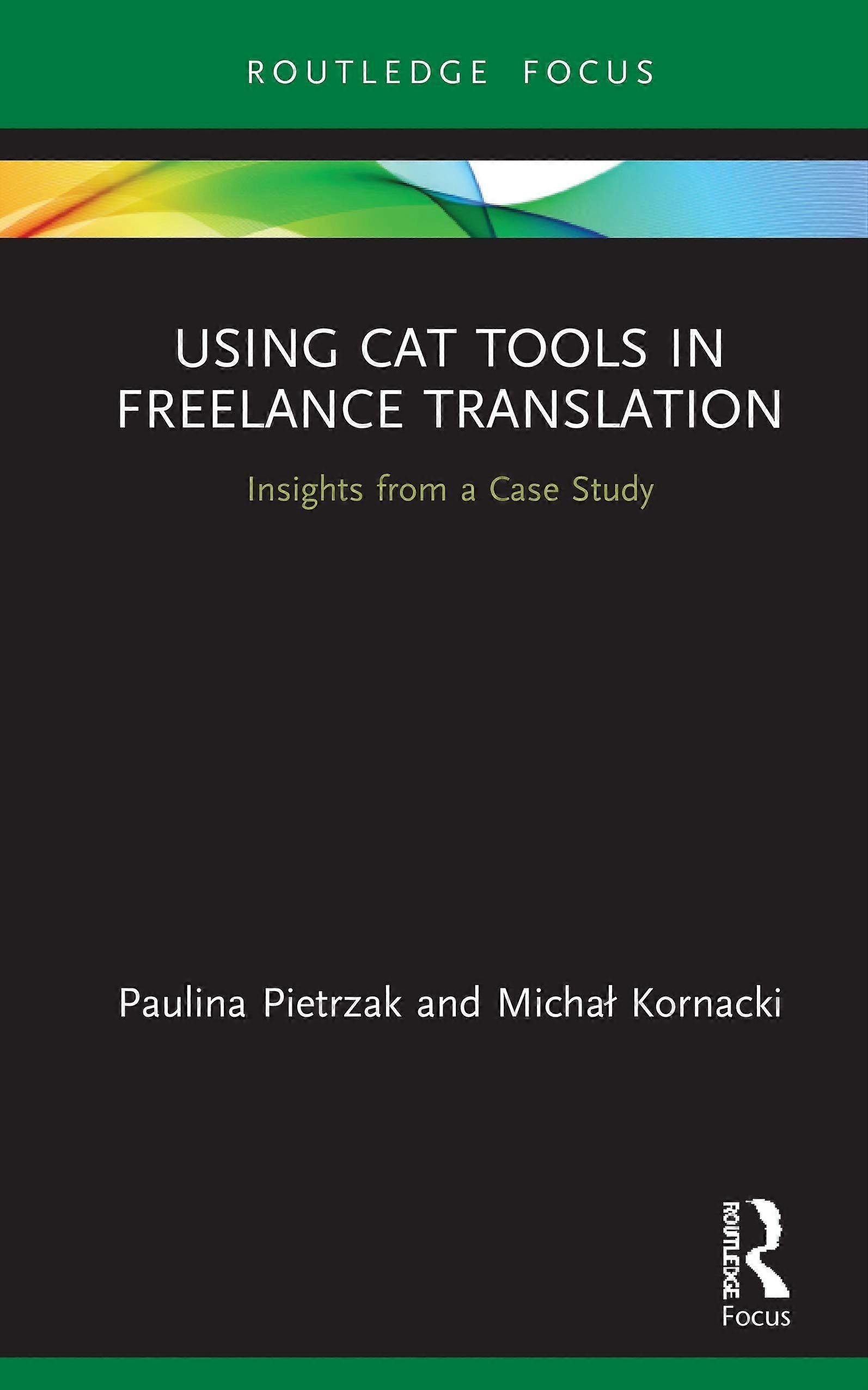 Using cat tools in freelance translation insights from a case study