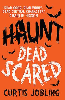Haunt Dead Scared by Curtis Jobling Paperback