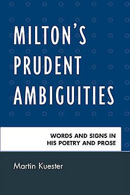 Miltons Prudent Ambiguities by Martin Kuester Paperback Book