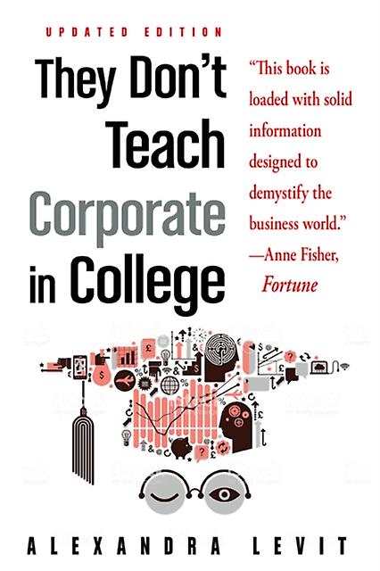 They Don't Teach Corporate In College by Alexandra Alexandra Levit Levit Paperback