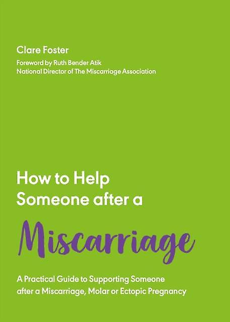 How To Help Someone After A Miscarriage by Clare Foster Paperback