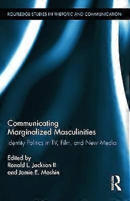 Communicating Marginalized Masculinities