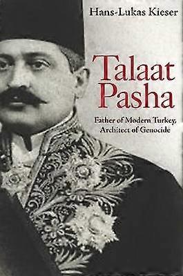 Talaat Pasha - Father of Modern Turkey Architect of Genocide