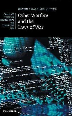 Cyber Warfare and the Laws of War 92 Cambridge Studies in International and Comparative Law Series Number 92