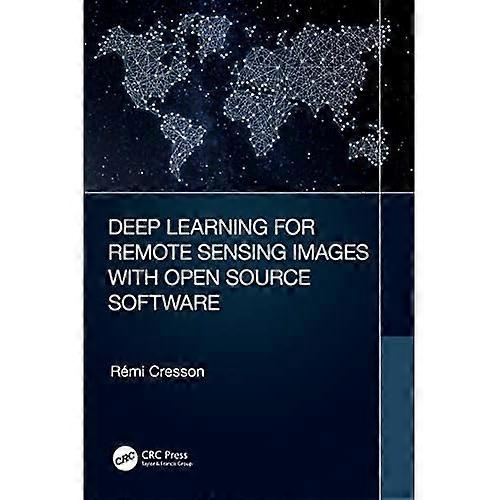 Deep Learning for Remote Sensing Images with Open Source Software (Signal and Image Processing of Earth Observations)
