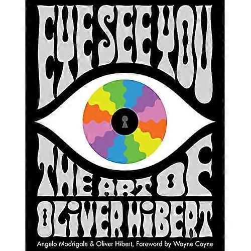 Eye See You : The Art of Oliver Hibert (Hardback)