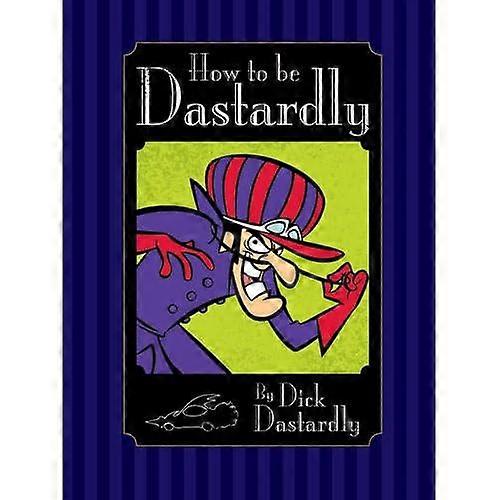 How to be Dastardly by Dick Dastardly (Hanna Barbera)