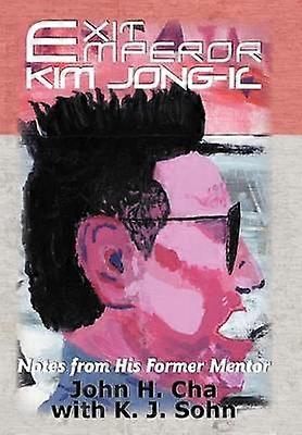Exit Emperor Kim JongIl Notes from His Former Mentor
