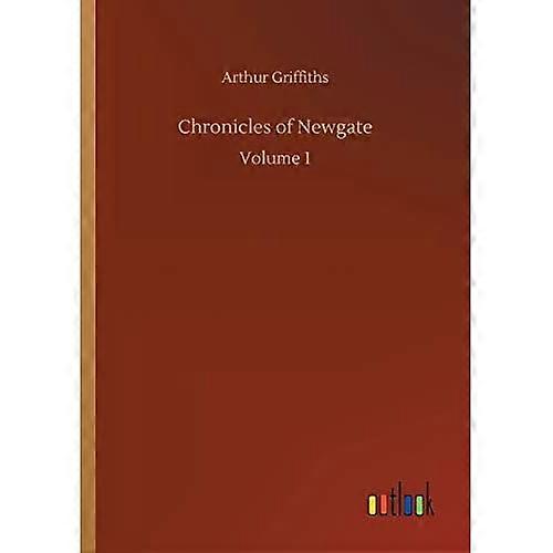 Chronicles of Newgate: Volume 1