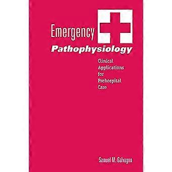 Emergency Pathophysiology Clinical Applications for Prehospital Care