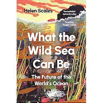 What the Wild Sea Can Be The Future of the Worlds Ocean