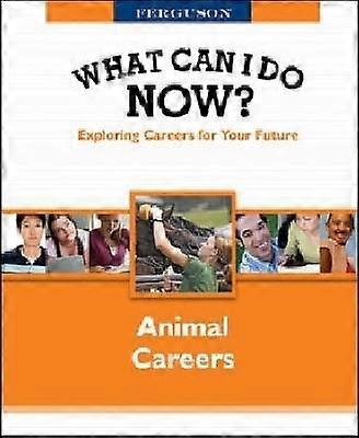 WHAT CAN I DO NOW: ANIMAL CAREERS