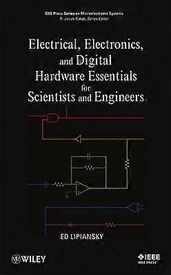Electrical Electronics and Digital Hardware Essentials for Scientists and Engineers