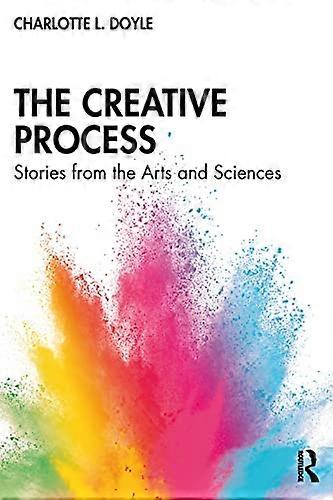 The Creative Process: Stories from the Arts and Sciences