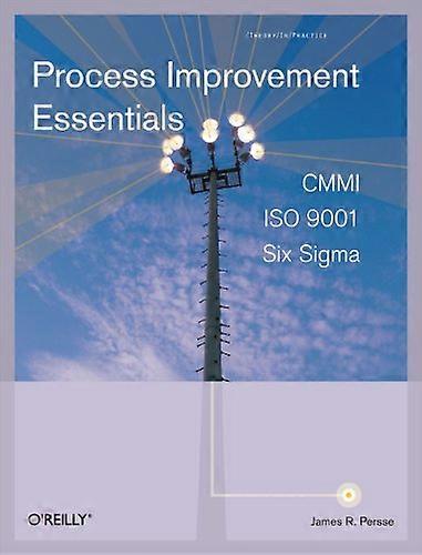 Processus amélioration Essentials : CMMI, Six Sigma et ISO 9001