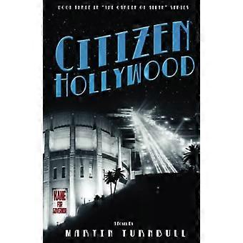 Citizen Hollywood: A Novel of Golden-Era Hollywood (Hollywood's Garden of Allah Novels Book 3)