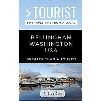 Groter dan een toerist - Bellingham Washington VS: 50 reistips van een local