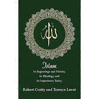 L’Islam : Ses origines et l’histoire, sa théologie et son Importance aujourd'hui